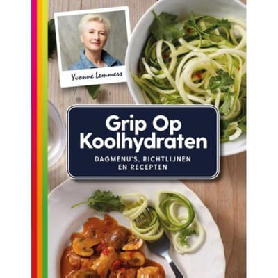 Grip Op Koolhydraten Dagmenu'S, Recepten En Richtlijnen - Yvonne Lemmers