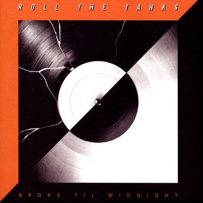Roll The Tanks - Broke Til Midnight