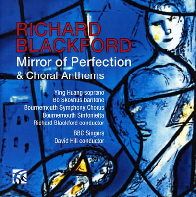 Ying Huang, Bo Skovhus, Bournemouth Symphony Chorus, Bournemouth Sinfonietta, Richard Blackford, BBC Singers, David Hill - Blackford: Mirrors Of Perfection & Choral Anthems (CD)