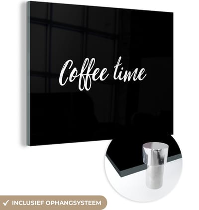 MuchoWow® Glasschilderij 120x90 cm - Schilderij acrylglas - Spreuken - Koffie - Coffee time - Quotes - Foto op glas - Schilderijen