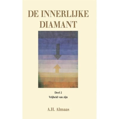 De Vrijheid Van Zijn / De Vrijheid Van Zijn - De Innerlijke Diamant - A.H. Almaas