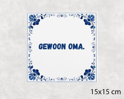 Spreuk tegel 15x15 cm Gewoon oma
