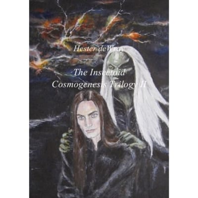 The Insectoid Cosmogenesis Trilogy / Ii Cah Rah - Hester de Wray