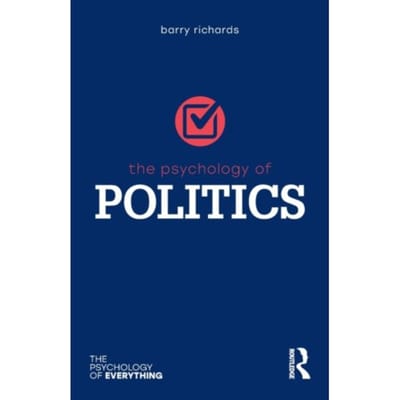 The Psychology Of Politics - The Psychology Of Everything - Richards, Barry