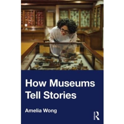 How Museums Tell Stories - Amelia Wong