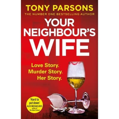 Your Neighbour's Wife - Tony Parsons