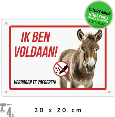 Pictogram/ bord Dibond + boorgaten | "Ik ben voldaan! - Verboden te voederen" | 30 x 20 cm | Ezels geen eten geven | Donkey | Vee | Vergiftiging | Waakbord | Ezel | Dierenbescherming | Duurzaam | Roestvrij | 1 stuk