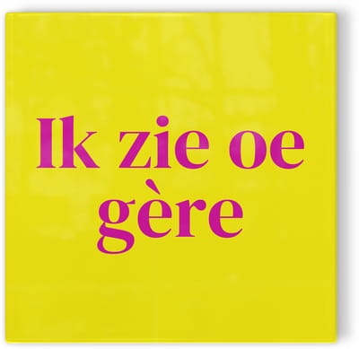 Tegeltje Brabant Den Bosch Ik zie oe gère - geel roze - tegeltje stad - tegeltje met tekst