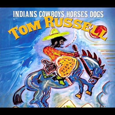 Indians & Cowboys, Horses - Tom Russell