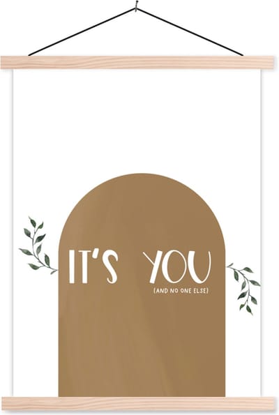 Posterhanger incl. Poster 87x120 cm - Schoolplaat - Spreuken - It's you and no one else - Liefde - Quotes - Textielposter - Blanke latten