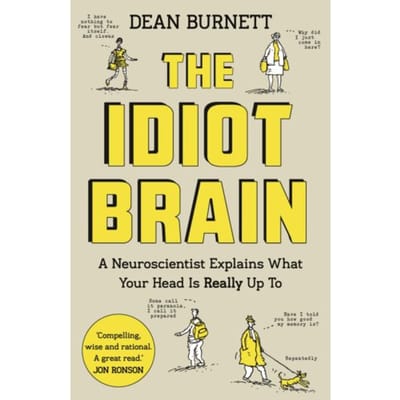 The Idiot Brain - Dean Burnett