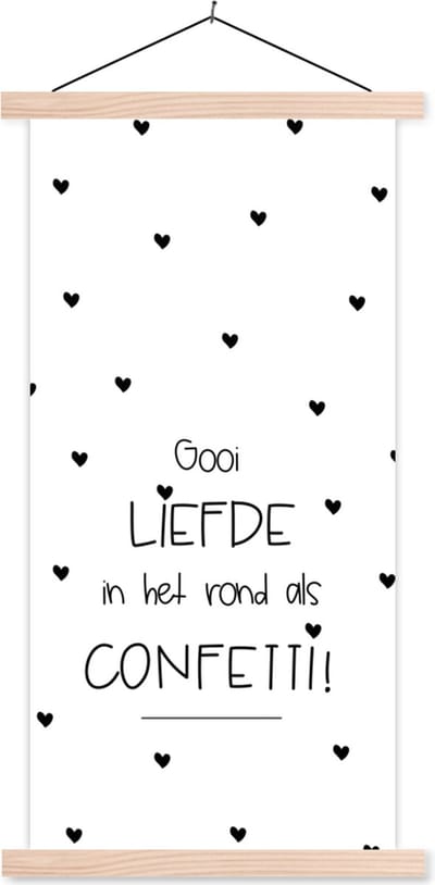 Posterhanger incl. Poster 60x120 cm - Schoolplaat - Spreuken - Liefde - Gooi liefde in het rond als confetti - Quotes - Textielposter - Blanke latten
