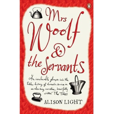 Mrs Woolf And The Servants - Alison Light