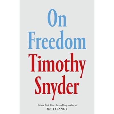 On Freedom - Timothy Snyder