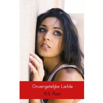 Onvergetelijke Liefde - R.S. Rain