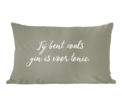Sierkussens - Kussentjes Woonkamer - 60x40 cm - Spreuken - Quotes - Jij bent zoals gin is voor tonic - Partner
