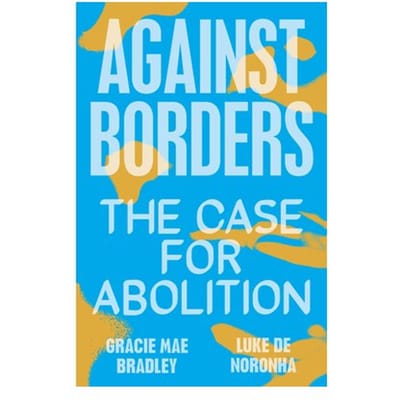 Against Borders - Luke de Noronha
