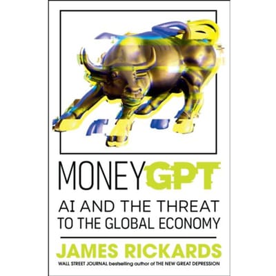 Moneygpt - James Rickards