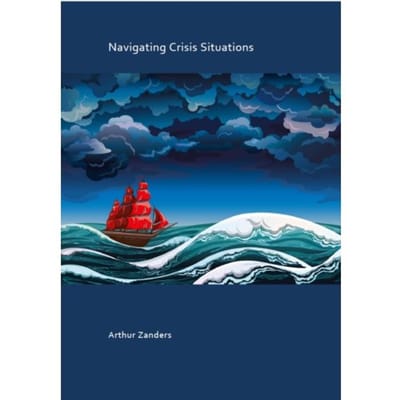 Navigating Crisis Situations - Arthur Zanders