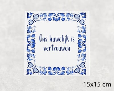 Spreuk tegel 15x15 cm Ons huwelijk is vertrouwen