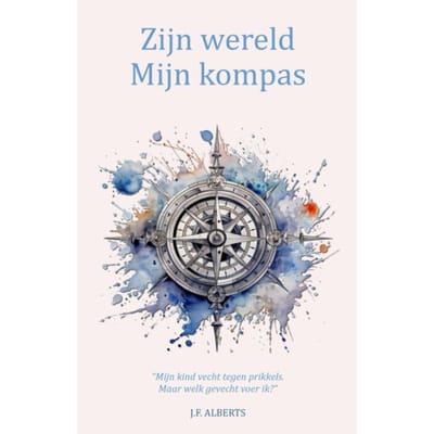 Zijn Wereld - Mijn Kompas - J.F. Alberts
