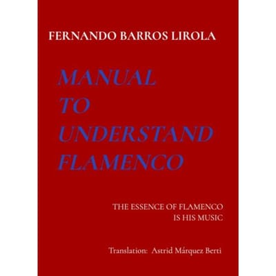 Manual To Understand Flamenco - Fernando Barros Lirola
