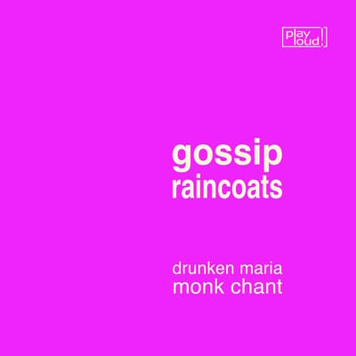 Gossip & Raincoats - Drunken Maria/Monk Chant (7" Single)