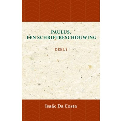Paulus, Een Schriftbeschouwing 1 - Isaäc Da Costa