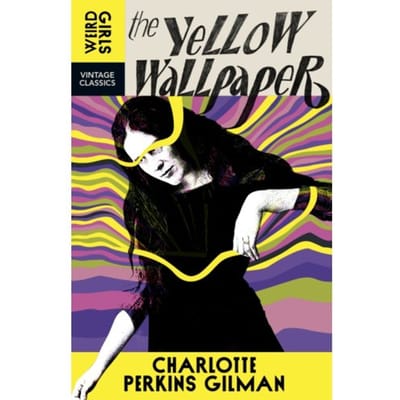 The Yellow Wall-Paper - Weird Girls - Charlotte Perkins Gilman