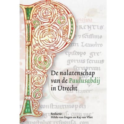 De Nalatenschap Van De Paulusabdij In Utrecht - Middeleeuwse Studies En Bronnen