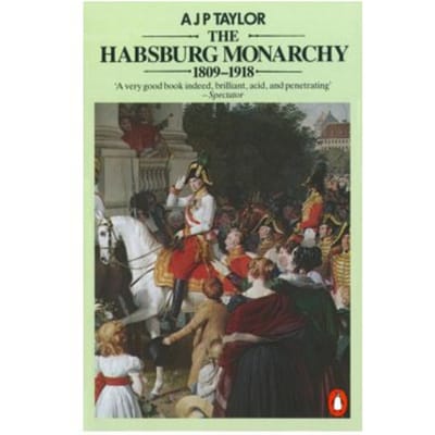 The habsburg monarchy 1809-1918 : a history of the austrian empire and austria-hungary - Taylor, A.J.P.