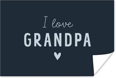 Poster Opa - I love grandpa - Quotes - Spreuken - Vaderdag - 90x60 cm - Vaderdag cadeau - Geschenk - Cadeautje voor hem - Tip - Mannen