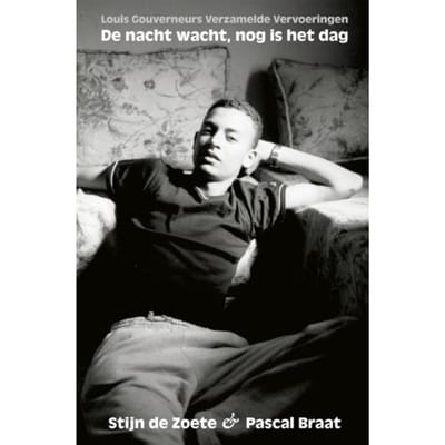De Nacht Wacht, Nog Is Het Dag - Louis Gouverneurs Verzamelde Vervoeringen - Stijn de Zoete