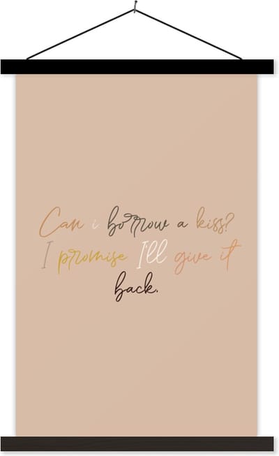Posterhanger incl. Poster 40x60 cm - Schoolplaat - Spreuken - Quotes - Can I borrow a kiss? I promise I'll give it back - Textielposter - Zwarte latten