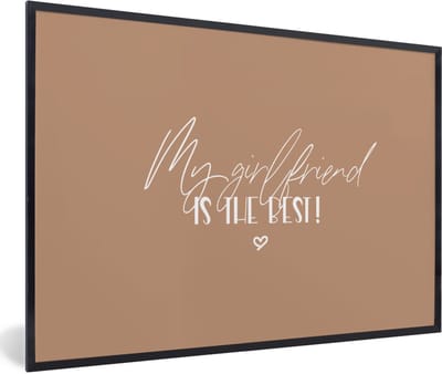 Fotolijst incl. Poster - Vriendin - Quotes - Relatie - Spreuken - My girlfriend is the best! - 60x40 cm - Posterlijst