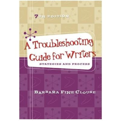 A Troubleshooting Guide For Writers: Strategies And Process - Barbara Fine Clouse