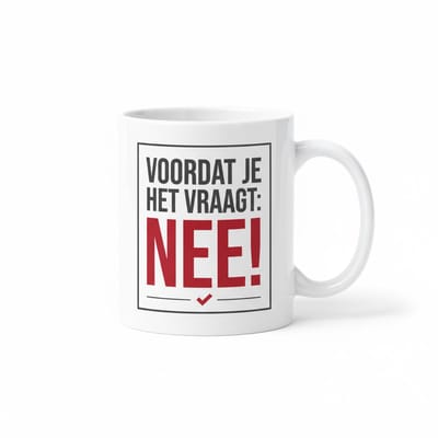 330ml “Voordat Je Het Vraagt: Nee!” Mok – Grappige Koffiebeker, Sarcastisch Cadeau voor Werk & Thuis