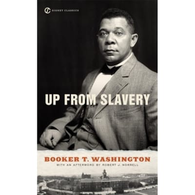 Up From Slavery - Booker T. Washington