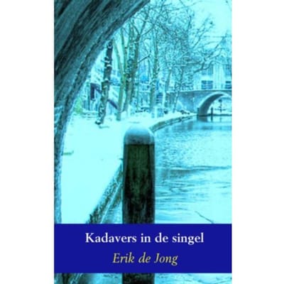 Kadavers In De Singel - Erik de Jong