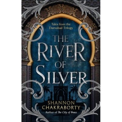 The River Of Silver - The Daevabad Trilogy - Shannon Chakraborty