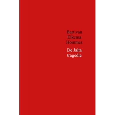 De Jalta Tragedie - Bart van Eikema Hommes