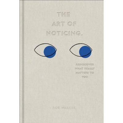 The Art Of Noticing - Rob Walker