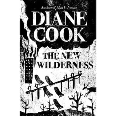 The new wilderness - Diane Cook