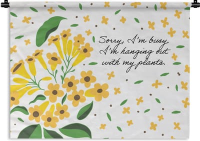 Wandkleed - Wanddoek - Spreuken - Quotes - Sorry I'm busy I'm hanging out with my plants - 120x90 cm - Wandtapijt