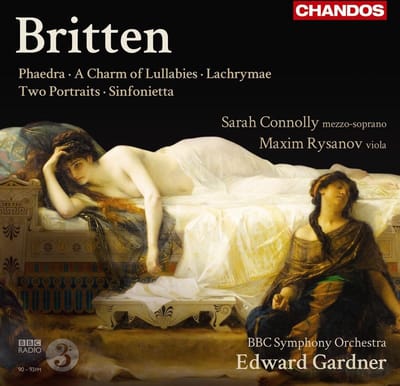 Sarah Connolly, Maxim Rysanov, BBC Symphony Orchestra, Edward Gardner - Britten: Phaedra, A Charm of Lullabies, Lachrymae, Two Portraits, Sinfonietta (CD)