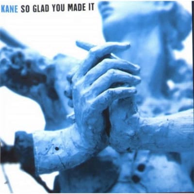 Kane - So Glad You Made It