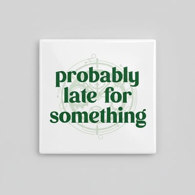 Waarschijnlijk Te Laat Voor Iets Grappige Tekst Tegel – Minimalistische Humor Woondecoratie – Keramische Tegel 15 x 15 cm