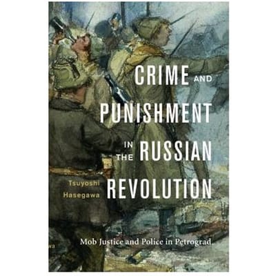 Crime And Punishment In The Russian Revolution - Tsuyoshi Hasegawa