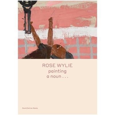 Rose Wylie: Painting A Noun - Spotlight - Rose Wylie