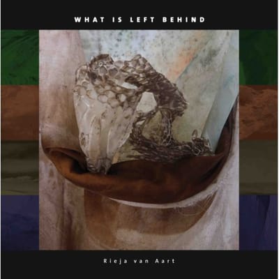 What Is Left Behind - Rieja van Aart